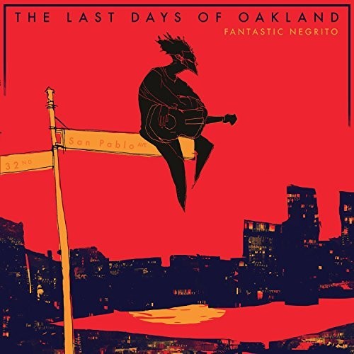 Fantastic Negrito - The Last Days Of Oakland LP