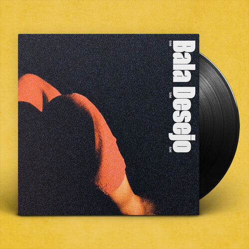Bala Desejo - Sim Sim Sim LP
