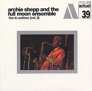 Archie Shepp & Full Moon Ensemble - Live In Antibes 2 LP