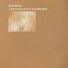 Big Bend - Last Circle in a Slowdown LP